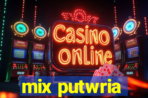 mix putwria